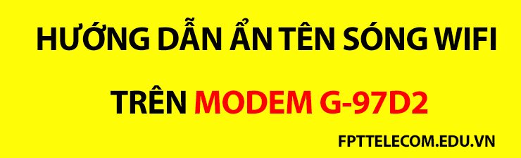 Cấu hình modem G-97D2 để ẩn tên sóng wifi đơn giản