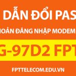 Hướng dẫn đổi Mật Khẩu đăng nhập cho Modem wifi FPT G97D2