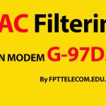 Cấu hình bộ lọc MAC Filtering trong modem wifi G97D2 FPT