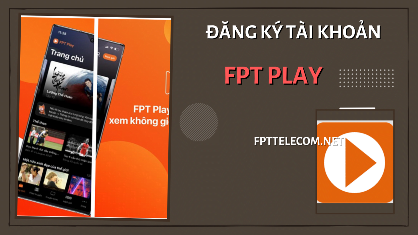 Đăng ký tài khoản FPT Play